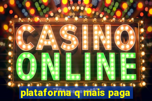 plataforma q mais paga
